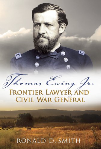 Thomas Ewing Jr.: Frontier Lawyer and Civil War General (Shades of Blue and Gray Book 1) (Volume 1)