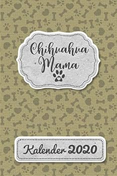 Chihuahua Kalender 2020: Geschenk Wochenplaner,Terminkalender 2020 für Hundebesitzer, Frauchen Herrchen eines Hundes. Lustiger Spruch Geschenkidee zu ... und Planer (German Edition)