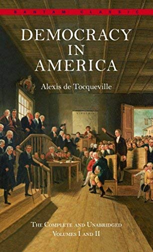 Democracy in America: The Complete and Unabridged Volumes I and II (Bantam Classics) by Alexis de Tocqueville published by Bantam Classics (2000)