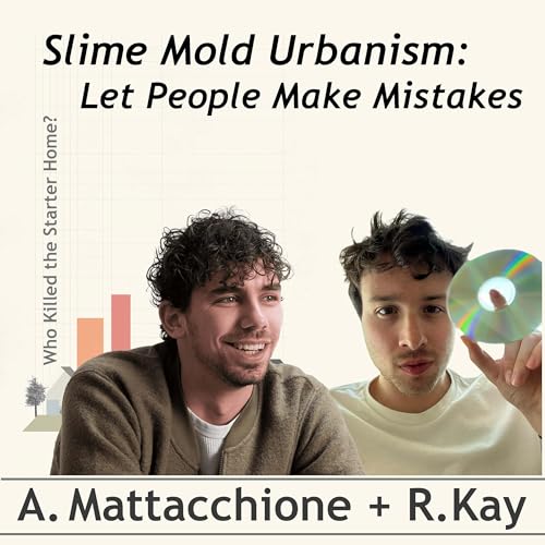 Slime Mold Urbanism: Let People Make Mistakes, conversation with Anthony Mattacchione and Raphael Kay Titelbild