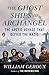 The Ghost Ships of Archangel: The Arctic Voyage That Defied the Nazis