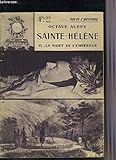 naissance et mort de napoléon 1er  Sainte-Hélène. Tome 1 La captivité de Napoléon . Tome 2 La mort de l\'Empereur