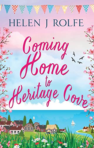 Coming Home to Heritage Cove: A delightfully romantic summer read by [Helen J Rolfe]