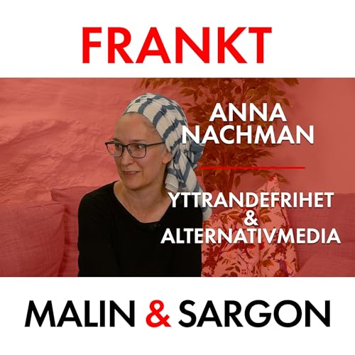 FRANKT: Anna Nachman talar om yttrandefrihet och alternativmedia