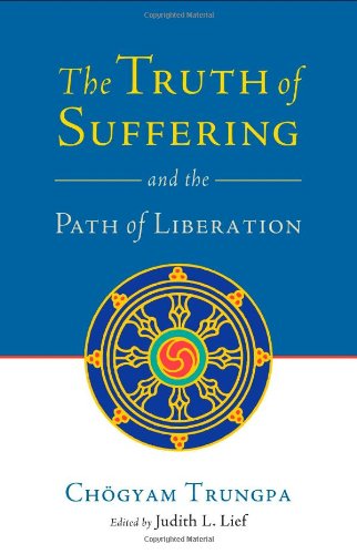 The Truth of Suffering and the Path of Liberation