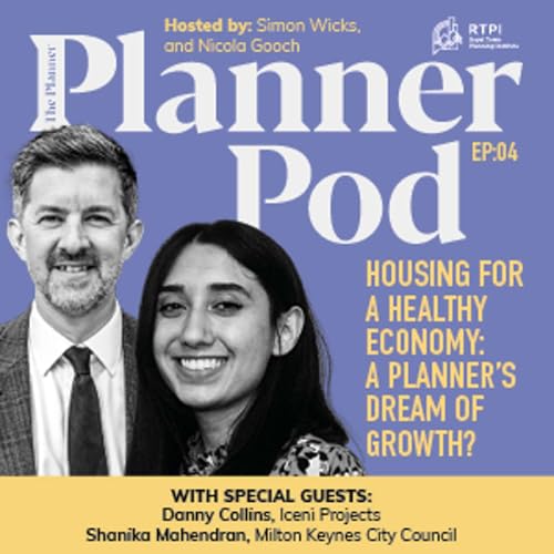 PlannerPod episode 4 | Housing for a healthy economy: A planner's dream of growth?