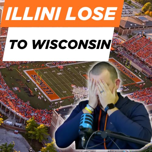 #754 Illini embarrassing loss to Wisconsin