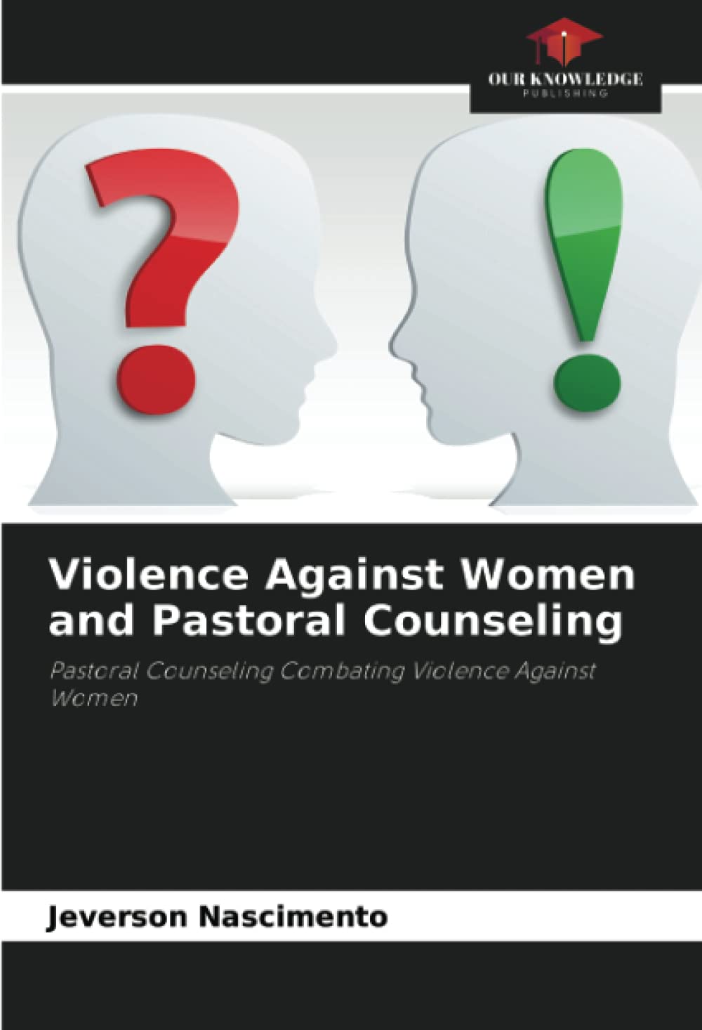 Violence Against Women and Pastoral Counseling: Pastoral Counseling Combating Violence Against Women