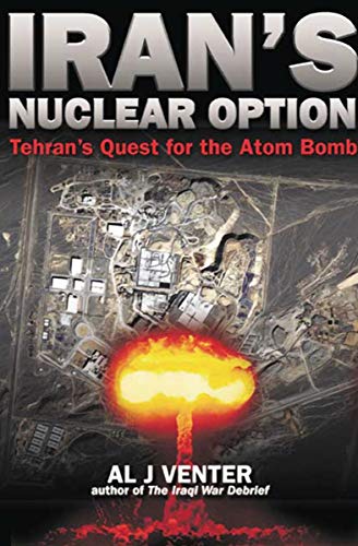 Iran's Nuclear Option: Tehran's Quest for the Atom Bomb Iran's Nuclear Option: Tehran's Quest for the Atom Bomb