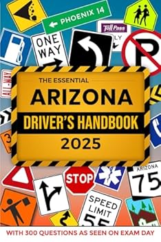 Paperback The Essential Arizona Drivers Handbook. A Study and Practice Manual For New Drivers to Successfully Obtain Their Driving License or Permit: This Ed ... 300 DMV Questions and Explained Answers Book