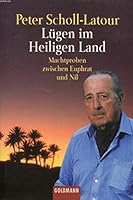 Lugen im Heiligen Land: Machtproben zwischen Euphrat und Nil 3886805425 Book Cover