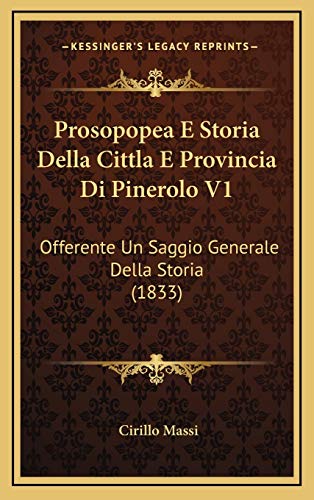 Prosopopea E Storia Della Cittla E Provincia Di Pinerolo V1: Offerente Un Saggio Generale Della Storia (1833) (Italian Edition)