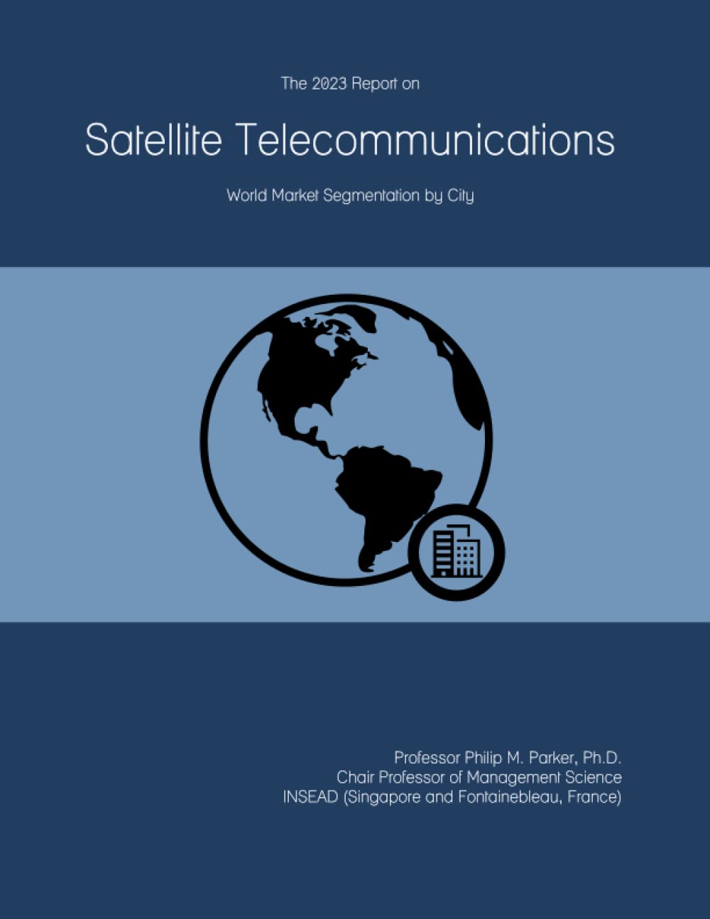The 2023 Report on Satellite Telecommunications: World Market Segmentation by City Paperback – 20 Jun. 2022