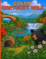 Color Kentucky Wild: A Journey Through The State Parks, Stress Relieving Coloring Nature for Adults and Kids B0F5N47C4H Book Cover