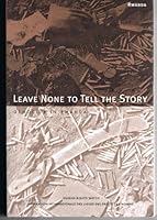 Leave None to Tell the Story: Genocide in Rwanda 1564321711 Book Cover