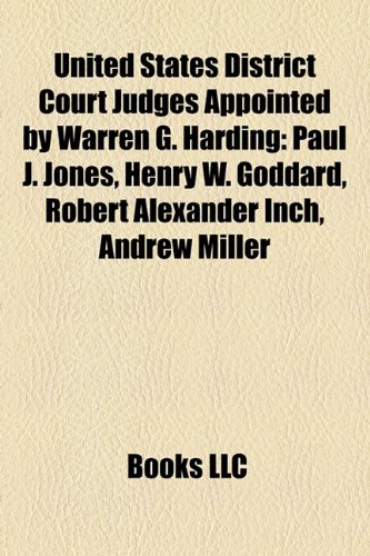 United States District Court Judges Appointed by Warren G. Harding: Paul J. Jones, Henry W. Goddard, Robert Alexander Inch, Andrew Miller