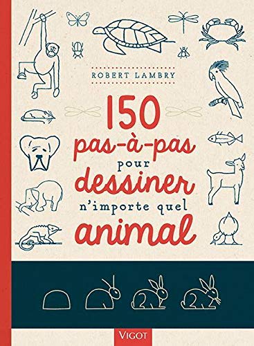  150 pas-à-pas pour dessiner n'importe quel animal Gratuit