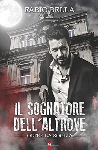 Il Sognatore dell'Altrove: Volume 1 Il Sognatore dell'Altrove: Volume 1
