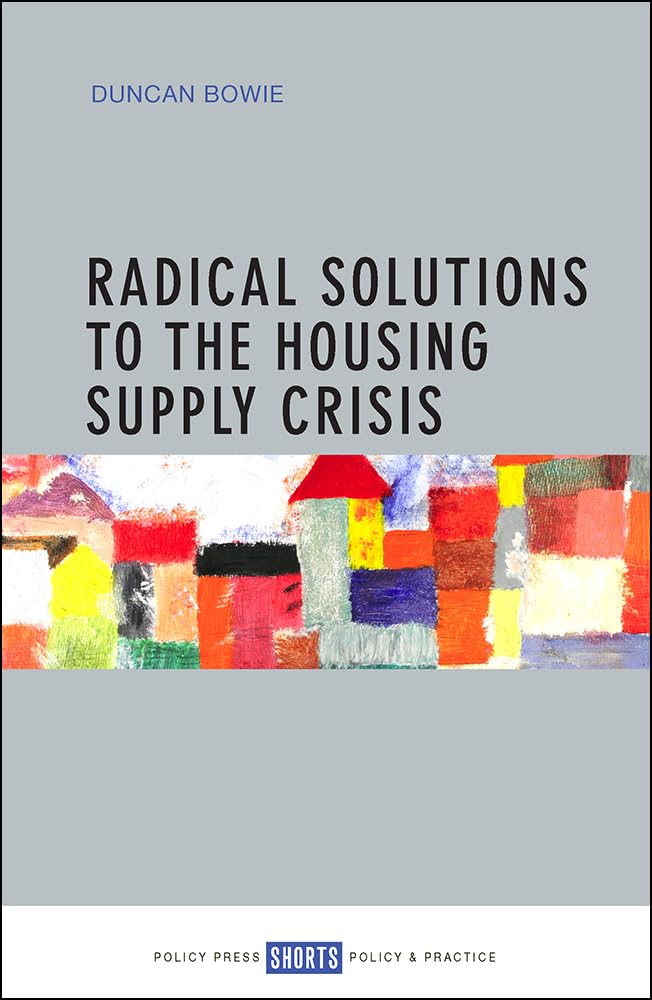 Radical Solutions to the Housing Supply Crisis Bowie Paperback 9781447328490