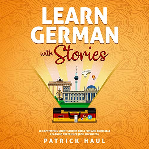 Learn German with Stories: 10 Captivating Short Stories for a Fun and Enjoyable Learning Experience (for Advanced) by Patrick Haul episode artwork