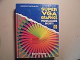  Super Vga Graphics: Programming Secrets/Book and Disk