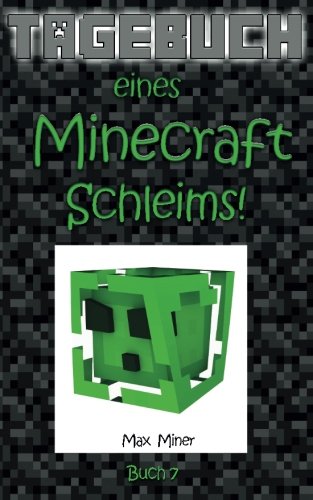 Tagebuch eines Minecraft Schleims! (Tagebuch eines Minecraft Max, Band 7) Tagebuch eines Minecraft Schleims! (Tagebuch eines Minecraft Max, Band 7)