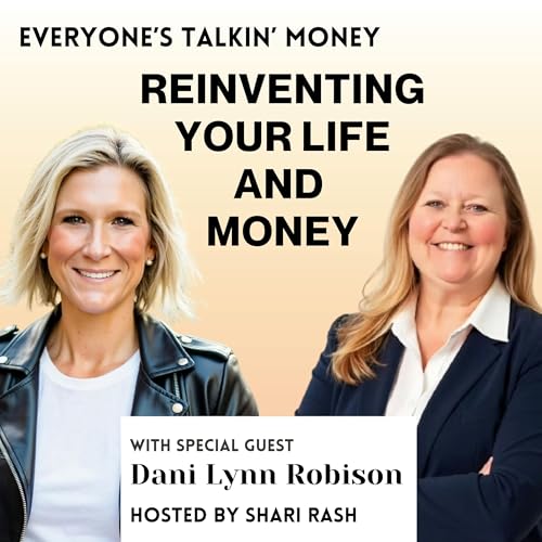 Reinventing Your Life, Money, and Relationships with Dani Lynn Robison