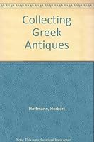 Collecting Greek Antiques B00RCVSYQW Book Cover