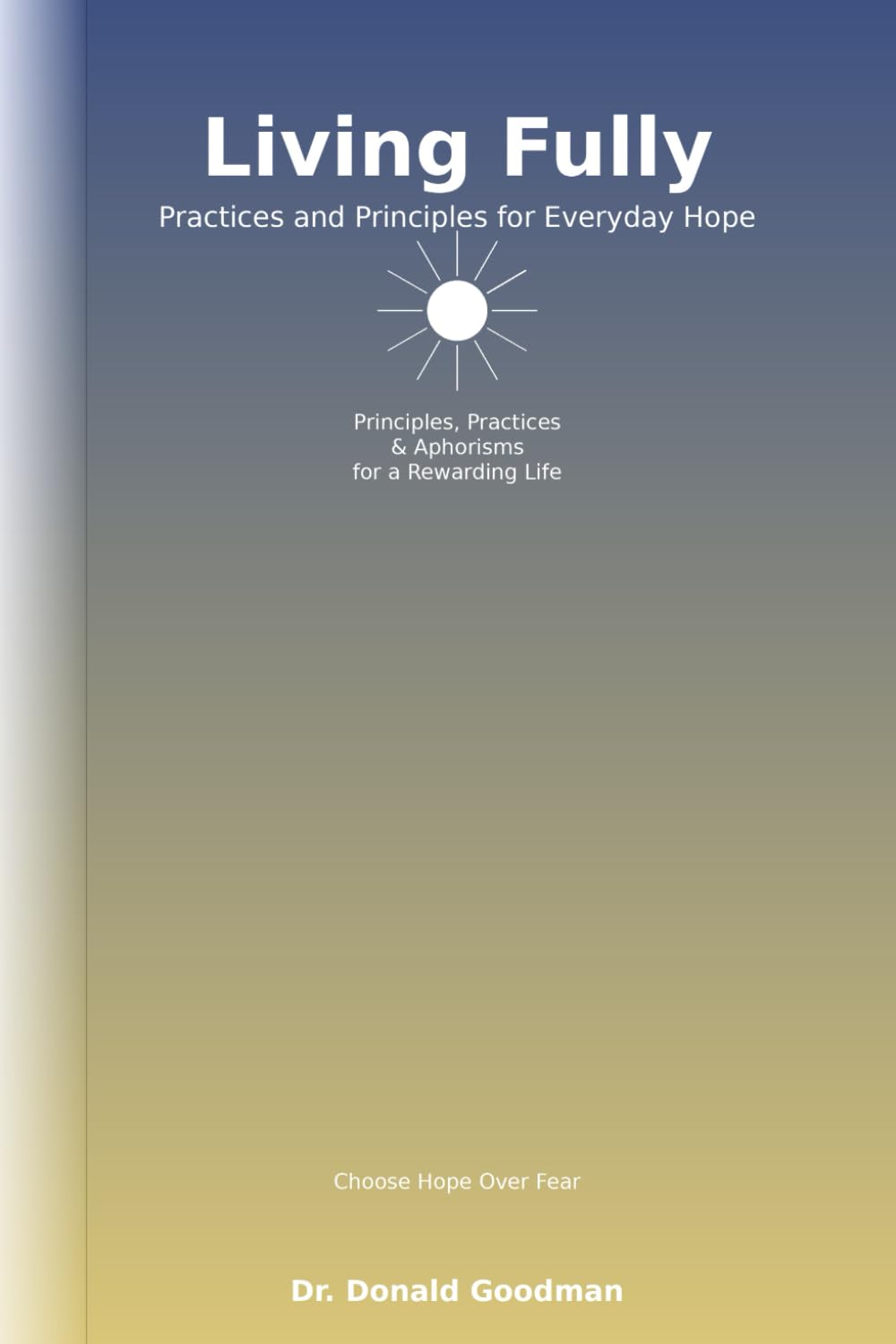 Living with Hope: Principles, Practices & Aphorisms for a Rewarding Life