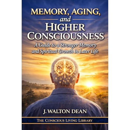 Memory, Aging, and Higher Consciousness Audiolibro Por J. Walton Dean arte de portada