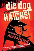 Die Dog or Eat the Hatchet 1936964252 Book Cover