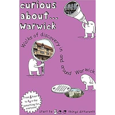 Curious About... Warwick 2017: Walks of Discovery in and Around Warwick