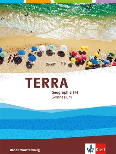 TERRA Geographie 5/6. Ausgabe Baden-Württemberg Gymnasium: Schulbuch Klasse 5/6 (TERRA Geographie. Ausgabe für Baden-Württemberg ab 2016)
