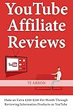  YouTube Affiliate Reviews: Make an Extra $300-$500 Per Month Through Reviewing Information Products on YouTube (English Edition)
