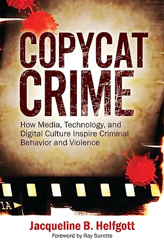 Image of Copycat Crime: How Media, Technology, and Digital Culture Inspire Criminal Behavior and Violence