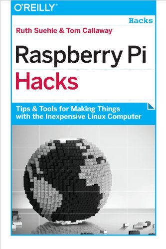 Télécharger Raspberry Pi Hacks: Tips & Tools for Making Things with the Inexpensive Linux Computer by Ruth Suehl PDF Ebook En Ligne