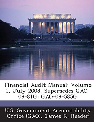 Financial Audit Manual: Volume 1, July 2008, Supersedes GAO-08-81G: GAO-08-585G