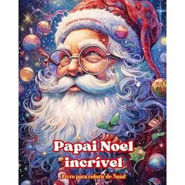 Capa do livro Papai Noel incrível - Livro para colorir de Natal - Lindas ilustrações de inverno e Papai Noel para desfrutar: Um livro ideal para passar o Natal mais agradável e relaxante da sua vida