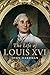 The Life of Louis XVI