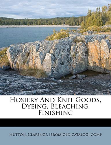 Hosiery and knit goods, dyeing, bleaching, finishing