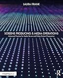  Frank, L: Screens Producing & Media Operations: Advanced Practice for Media Server and Video Content Preparation