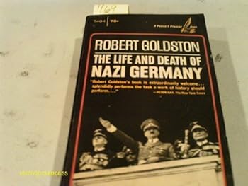 The Life and Death of Nazi Germany by Robert Goldston (1983-11-12)