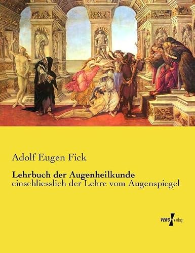 Lehrbuch der Augenheilkunde: einschliesslich der Lehre vom Augenspiegel (German Edition)