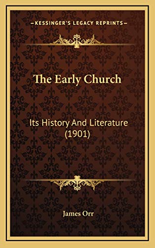 The Early Church: Its History And Literature (1901)