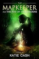 The Mapkeeper and the Rise of the Wardens 0692568506 Book Cover