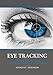 Produktbild Eye tracking: A comprehensive guide to methods, paradigms, and measures
