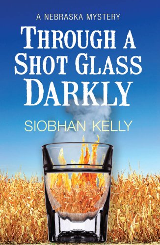 Through A Shot Glass Darkly: A Nebraska Mystery (The Alex Fitzpatrick Mysteries Book 1)