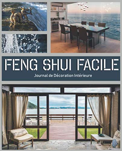 Feng Shui Facile Journal de Décoration Intérieure: Cahier de déco et d'amélioration de l'habitat | carnet à remplir 19 cm x 23,5 cm | 110 pages | ... propriétaire de bien immobilier ou locataire