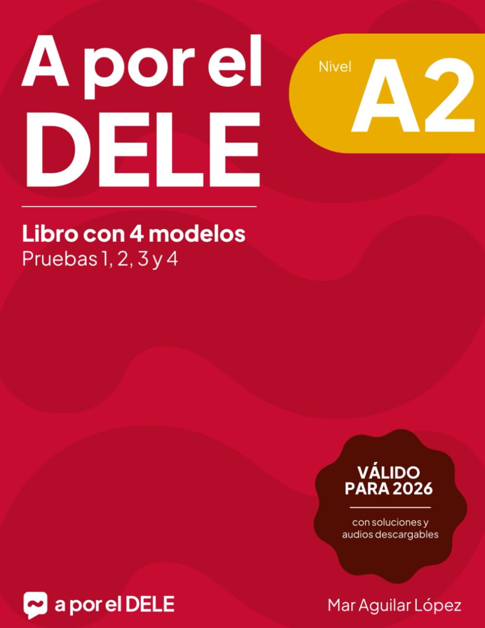 A por el DELE A2: Libro con 4 modelos de examen de DELE A2 con soluciones (Examen de español DELE)