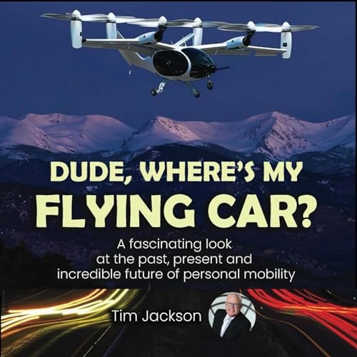 Dude, Where's My Flying Car? by Tim Jackson episode artwork